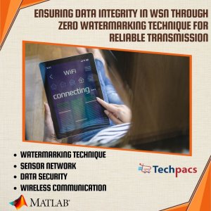 Ensuring Data Integrity and Transmission Security in WSN through Zero Watermarking and Diffie-Hellman Techniques.