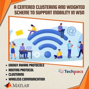 A Centered Clustering and Weighted Scheme for Enhanced Mobility Support in Wireless Sensor Networks