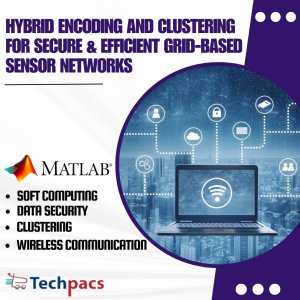 Hybrid Data Encoding and Clustering for Efficient and Secure Grid-Based Sensor Networks