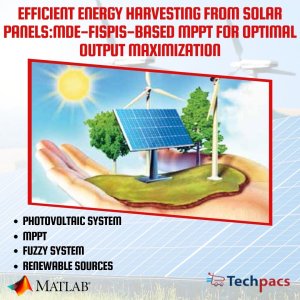 Efficient Energy Harvesting from Solar Panels:MDE-FISPIS-Based MPPT for Optimal Output Maximization.