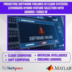 Optimizing Software Failure Prediction in Cloud Systems through Hybrid Feature Selection and Tuned Random Forest