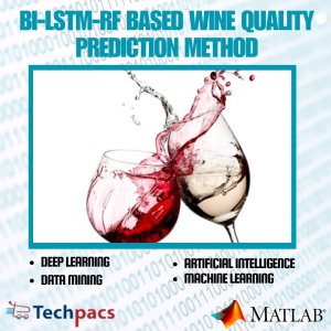 Bi-LSTM-RF based Ensemble Learning Model for Wine Quality Prediction with Infinite Feature Selection