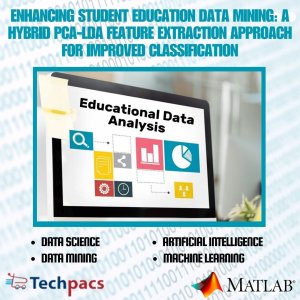 Enhancing Student Education: A Hybrid PCA-LDA Approach for Improved Data Classification