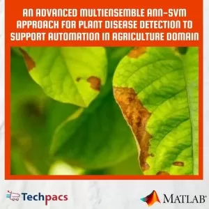 An Innovative Approach for Plant Disease Detection using MultiEnsemble ANN-SVM with Advanced Feature Selection