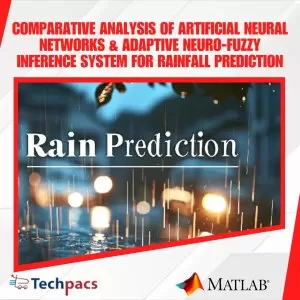 Comparative Analysis of Artificial Neural Networks and Adaptive Neuro-Fuzzy Inference System for Rainfall Prediction Using MATLAB