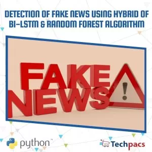 Detection of Fake News: A Hybrid Approach Using Bi-LSTM and Random Forest Algorithm