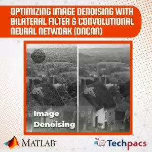 Optimizing Image Denoising using CNN and Bilateral Filter in MATLAB